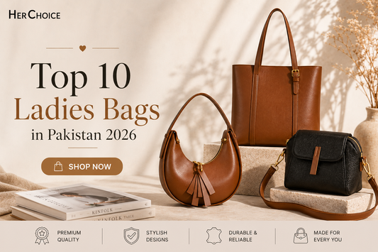 Top 10 Ladies Bags in Pakistan 2026 – HerChoice